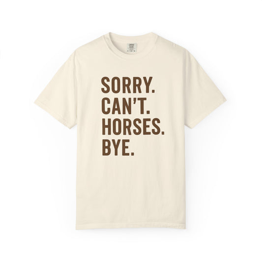 Comfort Colors Horse Lovers T-Shirt, Sorry, Can't Horses Bye, Equestrian Tee, Animal Lover Shirt, Gift for Horse Enthusiasts