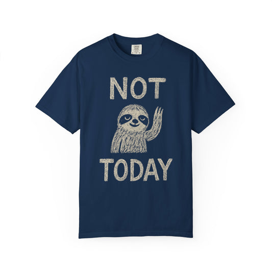 Not Today funny sloth Comfort Colors T-shirt Unisex Garment-Dyed T-shirt