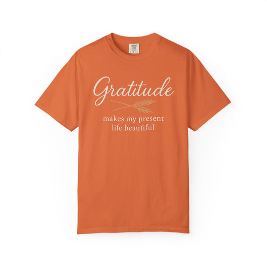 Gratitude script quote T-Shirt | Gratitude makes my present life beautiful, Comfort Colors