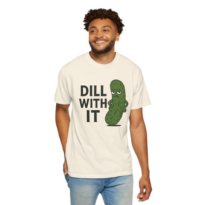 Dill with it funny pickle Comfort Colors t-shirt, Unisex Garment-Dyed T-shirt