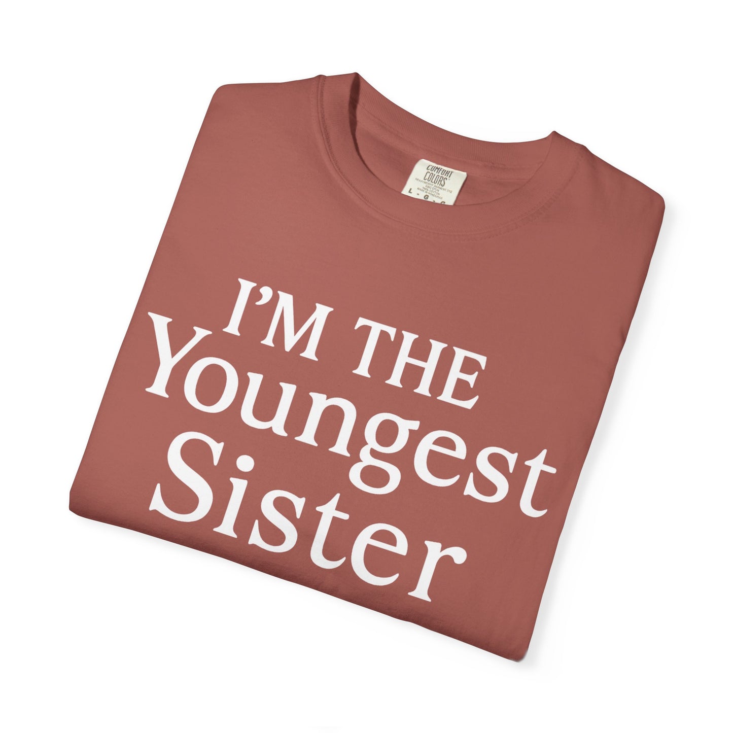 I'm the Youngest Sister Rules Don't Apply To Me T-shirt, Comfort Colors T-shirt