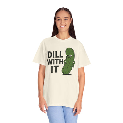 Dill with it funny pickle Comfort Colors t-shirt, Unisex Garment-Dyed T-shirt