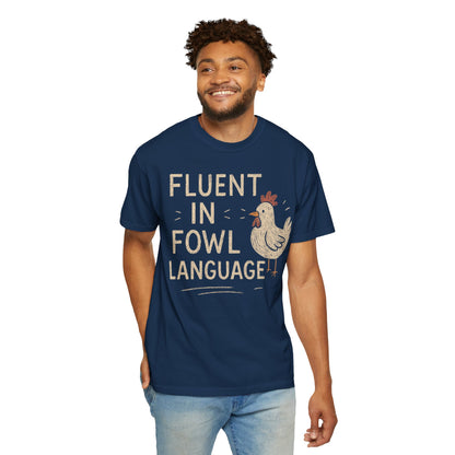 Funny Chicken Lover Unisex Garment-Dyed T-shirt, Fluent in Fowl Language Tee, Chicken Humor Shirt, Comfort Colors Top, Gift for Poultry