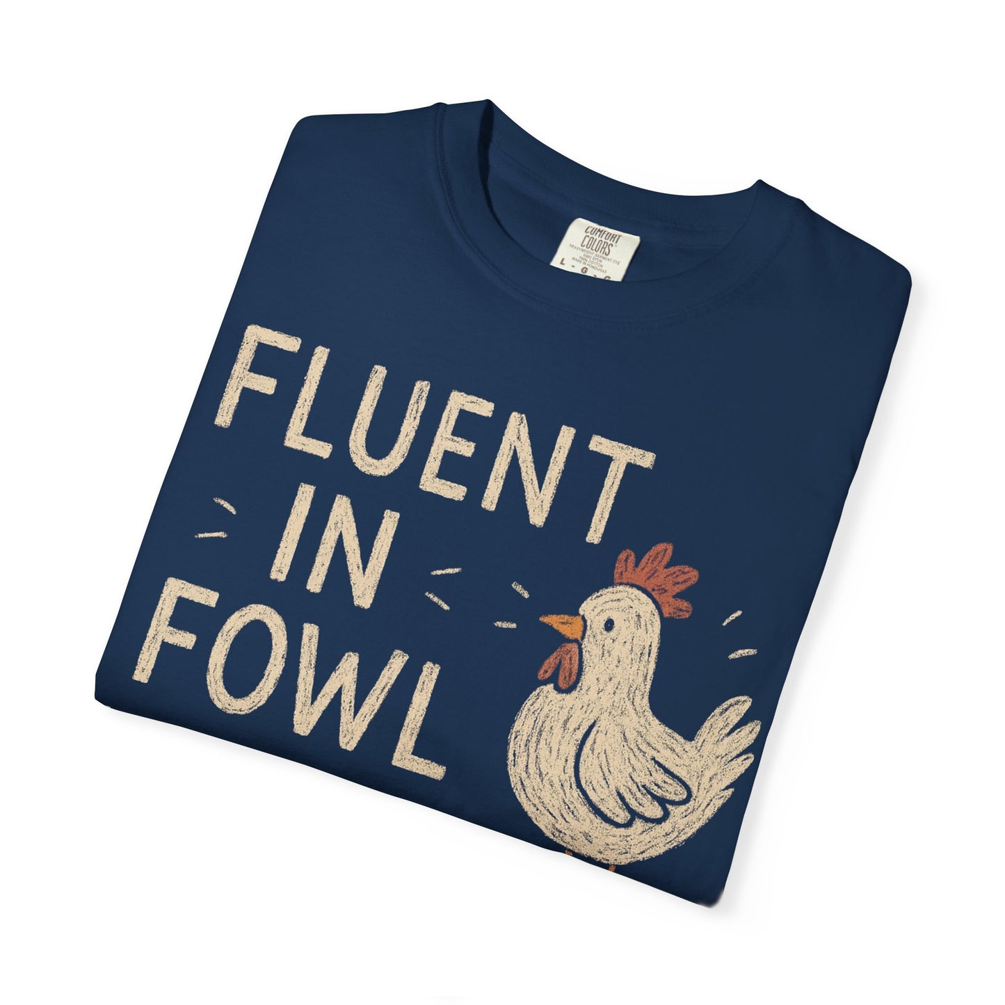Funny Chicken Lover Unisex Garment-Dyed T-shirt, Fluent in Fowl Language Tee, Chicken Humor Shirt, Comfort Colors Top, Gift for Poultry