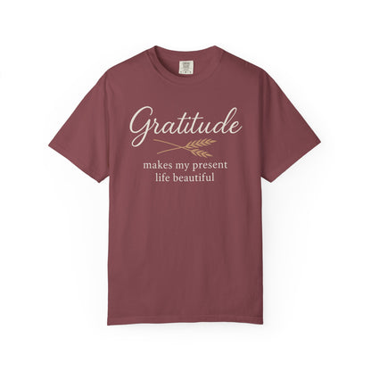 Gratitude script quote T-Shirt | Gratitude makes my present life beautiful, Comfort Colors