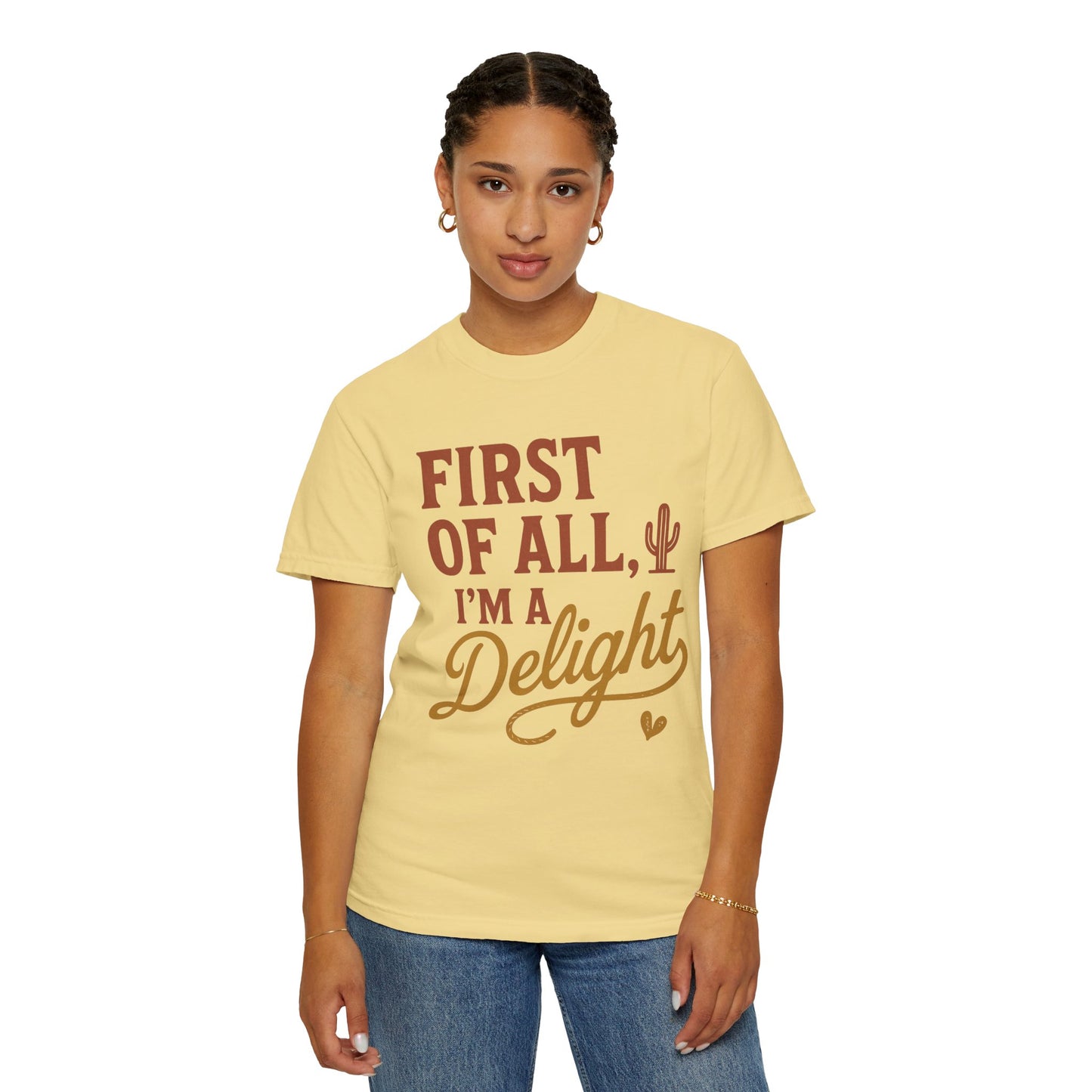 First of All I'm a Delight T-shirt | Southwestern Cactus Script Design, Comfort Colors