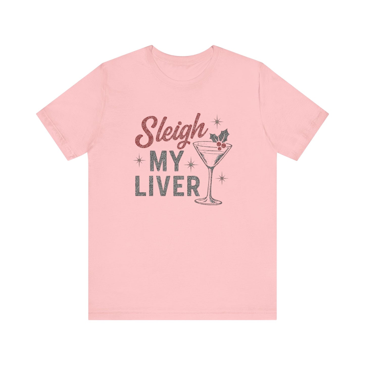 Festive Holiday T-Shirt | Sleigh My Liver Tee | Christmas Party Shirt, Funny Tee, Unisex Tee, Holiday Gift, Cocktail Shirt