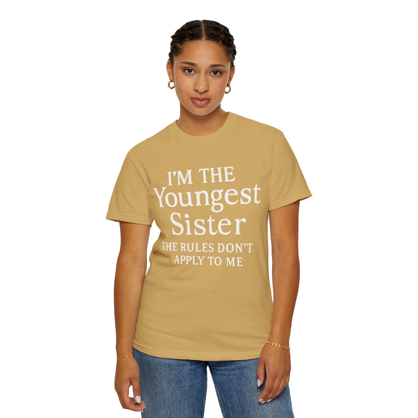 I'm the Youngest Sister Rules Don't Apply To Me T-shirt, Comfort Colors T-shirt