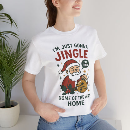 I'm Just Gonna Jingle Santa T-Shirt | Funny Christmas Holiday Tee