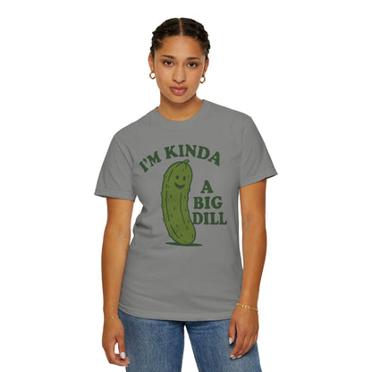 I'm Kinda a Big Dill pickle shirt | funny pickle graphic tee Comfort Colors T-shirt