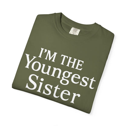 I'm the Youngest Sister Rules Don't Apply To Me T-shirt, Comfort Colors T-shirt
