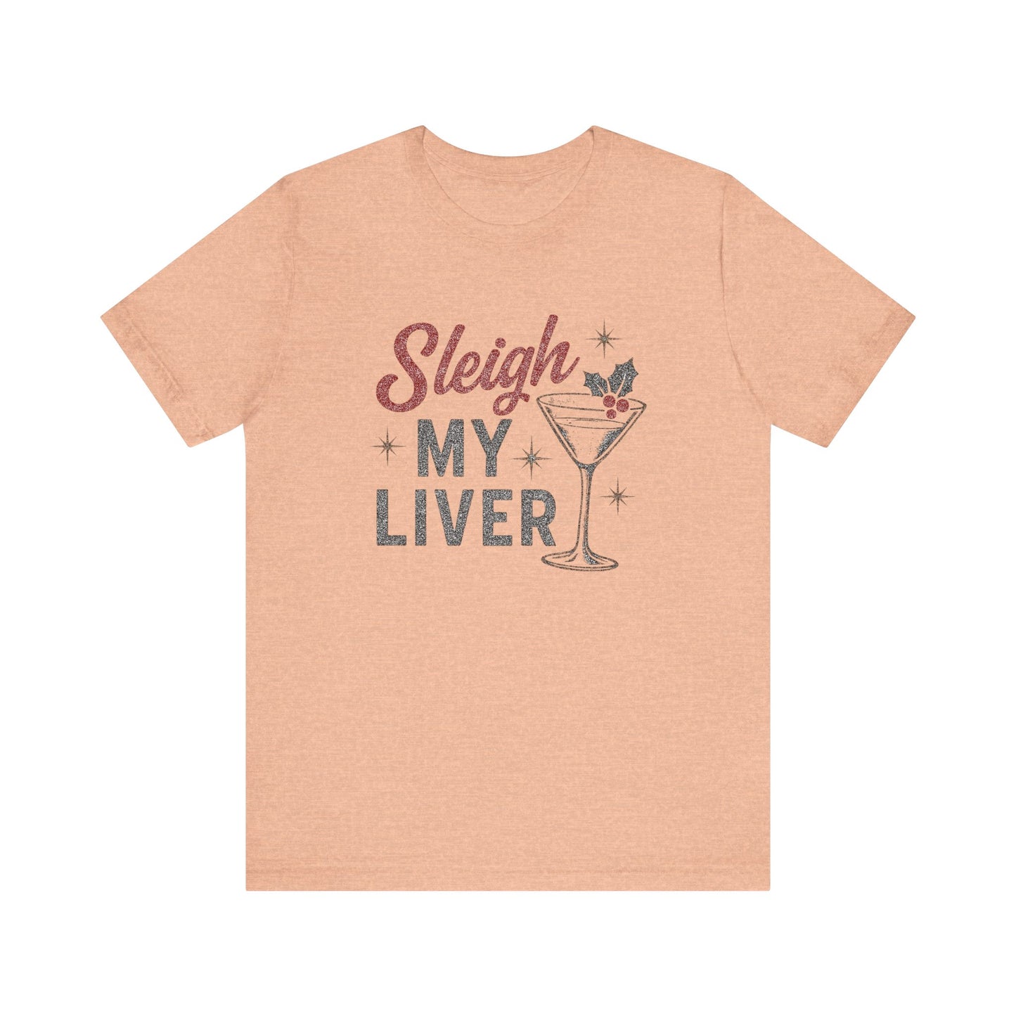 Festive Holiday T-Shirt | Sleigh My Liver Tee | Christmas Party Shirt, Funny Tee, Unisex Tee, Holiday Gift, Cocktail Shirt
