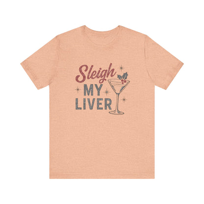 Festive Holiday T-Shirt | Sleigh My Liver Tee | Christmas Party Shirt, Funny Tee, Unisex Tee, Holiday Gift, Cocktail Shirt