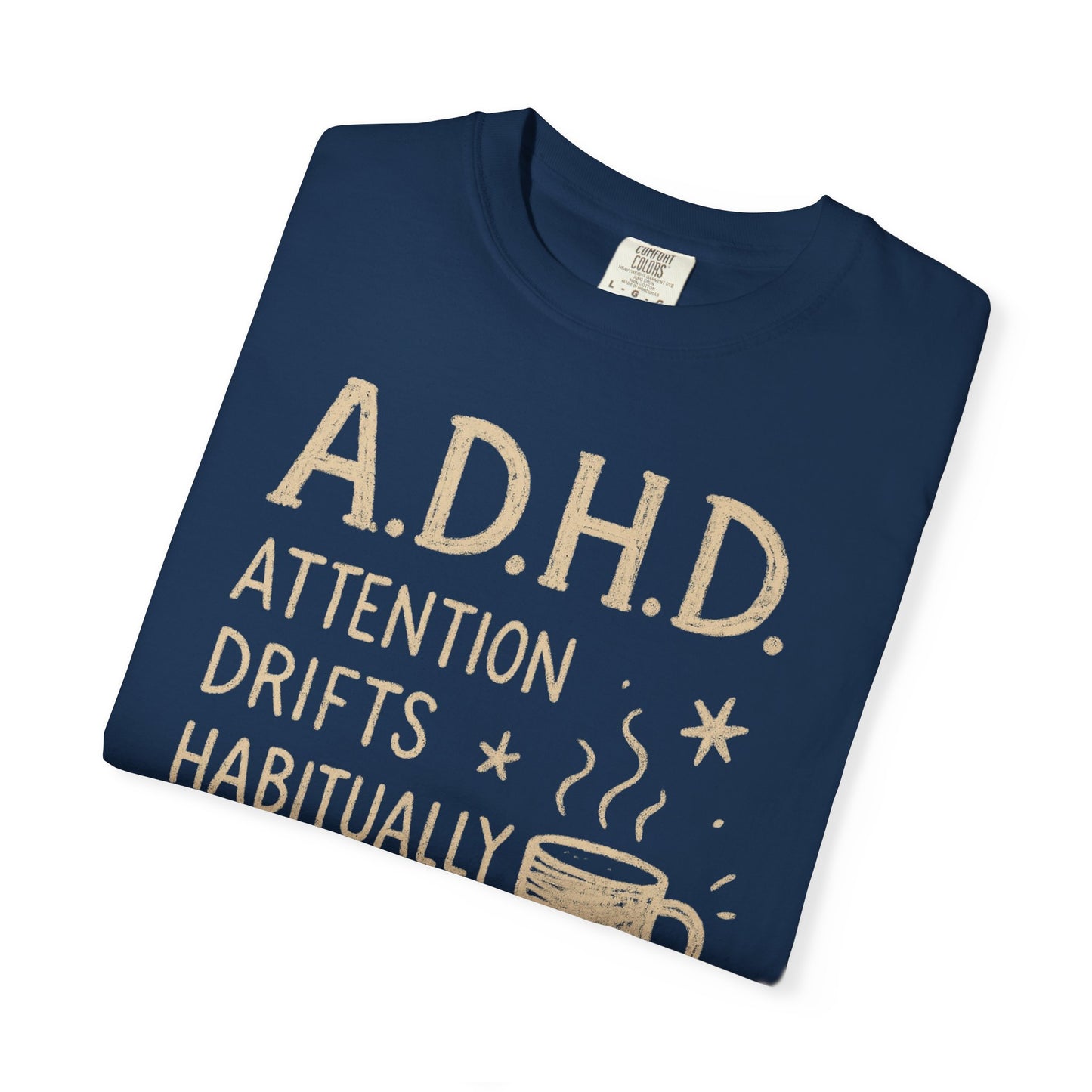 ADHD Funny Comfort Colors Unisex T-shirt, Sarcastic Tee, Gift for Him, Gift for Her, Novelty Shirt, Funny Graphic Tee