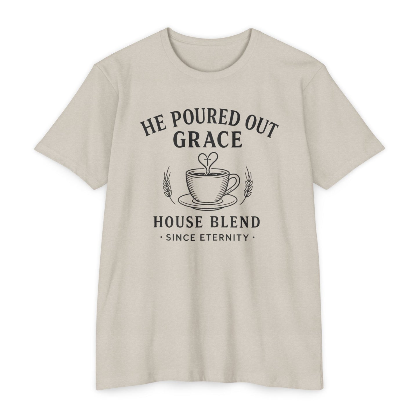He Poured Out Grace Coffee Tee — "House Blend" Christian Faith Shirt
