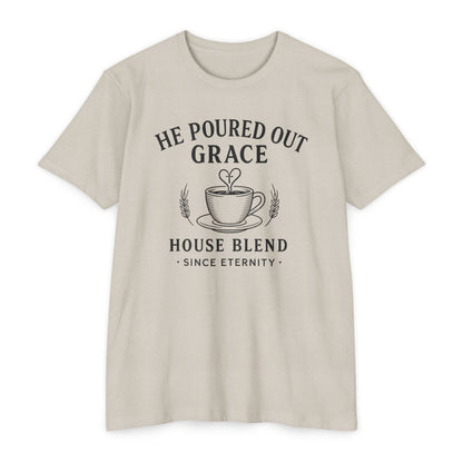 He Poured Out Grace Coffee Tee — "House Blend" Christian Faith Shirt