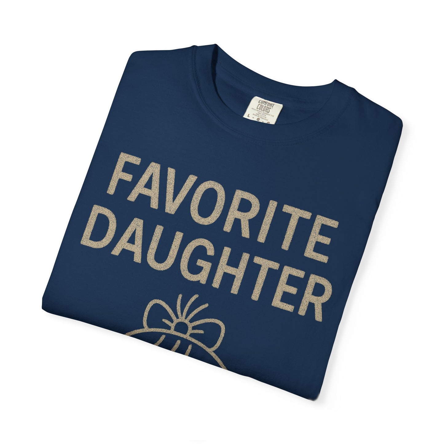 Favorite Daughter funny Comfort Colors T-shirt Unisex Garment-Dyed T-shirt