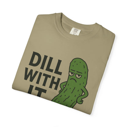 Dill with it funny pickle Comfort Colors t-shirt, Unisex Garment-Dyed T-shirt