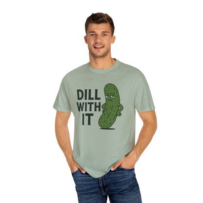 Dill with it funny pickle Comfort Colors t-shirt, Unisex Garment-Dyed T-shirt
