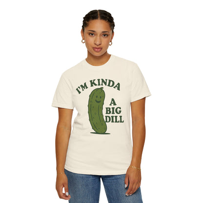 I'm Kinda a Big Dill pickle shirt | funny pickle graphic tee Comfort Colors T-shirt