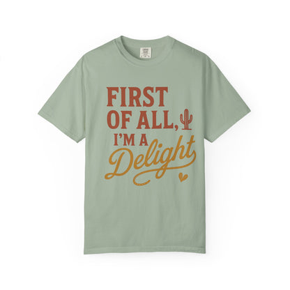First of All I'm a Delight T-shirt | Southwestern Cactus Script Design, Comfort Colors