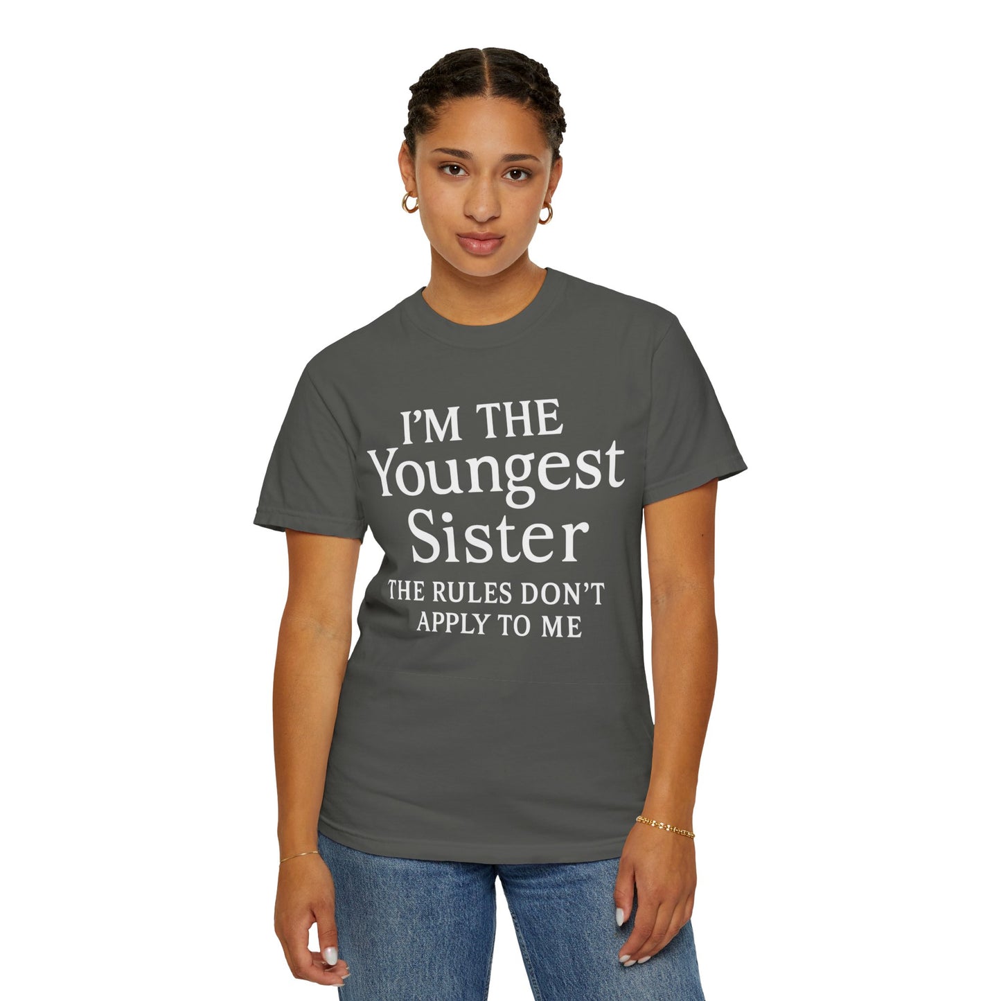 I'm the Youngest Sister Rules Don't Apply To Me T-shirt, Comfort Colors T-shirt