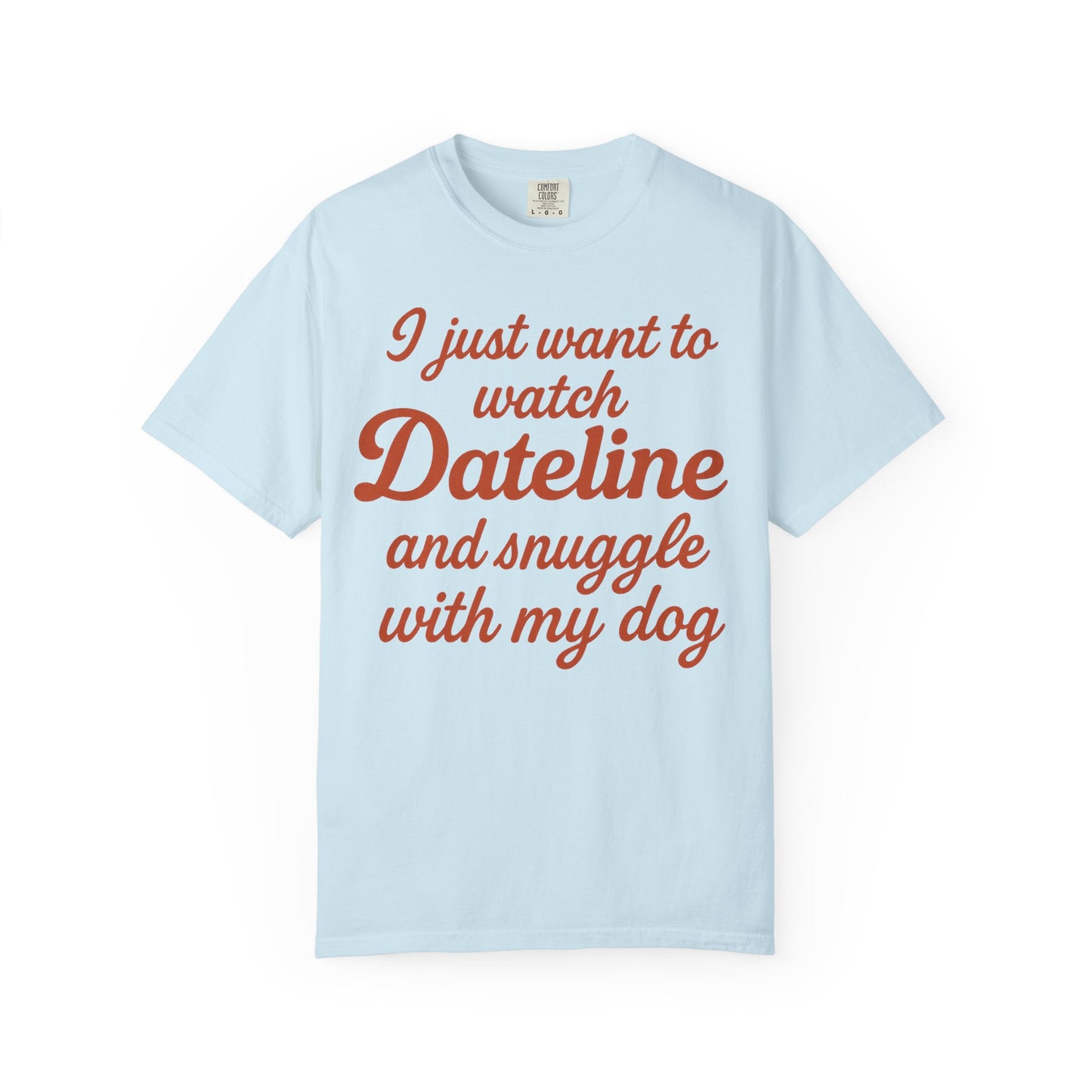 Comfort Colors Dateline and Dog Unisex T-shirt, weekend comfort funny t-shirt
