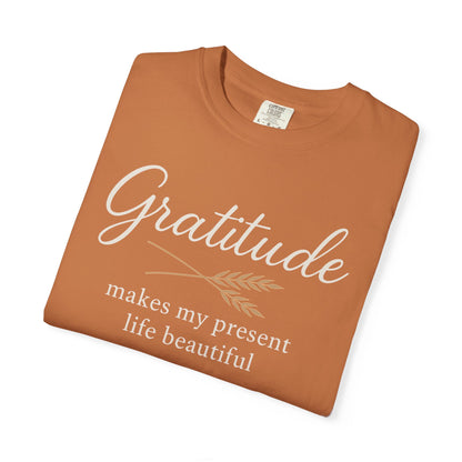 Gratitude script quote T-Shirt | Gratitude makes my present life beautiful, Comfort Colors