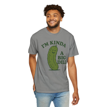 I'm Kinda a Big Dill pickle shirt | funny pickle graphic tee Comfort Colors T-shirt