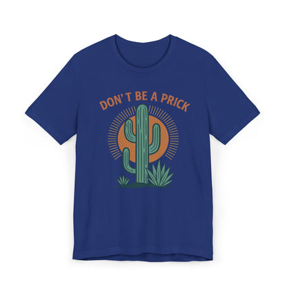 Western Funny T-Shirt, Don't Be a Prick, Cactus Humor Tee, Unisex Graphic Shirt, Desert Plant Lover Gift