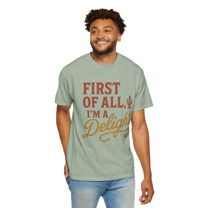 First of All I'm a Delight T-shirt | Southwestern Cactus Script Design, Comfort Colors