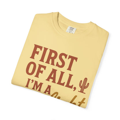 First of All I'm a Delight T-shirt | Southwestern Cactus Script Design, Comfort Colors