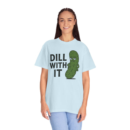 Dill with it funny pickle Comfort Colors t-shirt, Unisex Garment-Dyed T-shirt