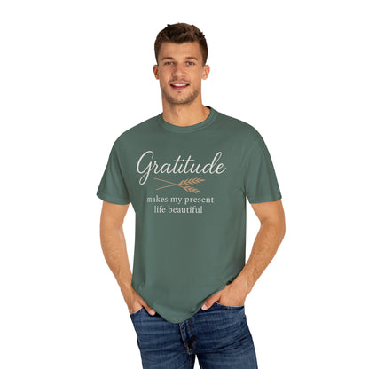 Gratitude script quote T-Shirt | Gratitude makes my present life beautiful, Comfort Colors