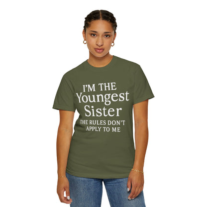 I'm the Youngest Sister Rules Don't Apply To Me T-shirt, Comfort Colors T-shirt