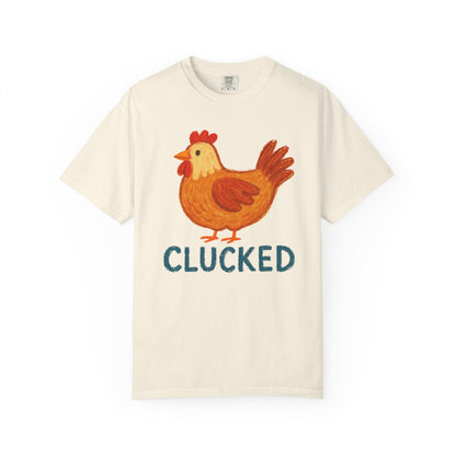 Clucked Funny Chicken Lover Comfort Colors T-Shirt, Chicken Graphic Tee, Unisex Tee, Garment-Dyed Shirt, Chicken Mom Gift, Animal Lover