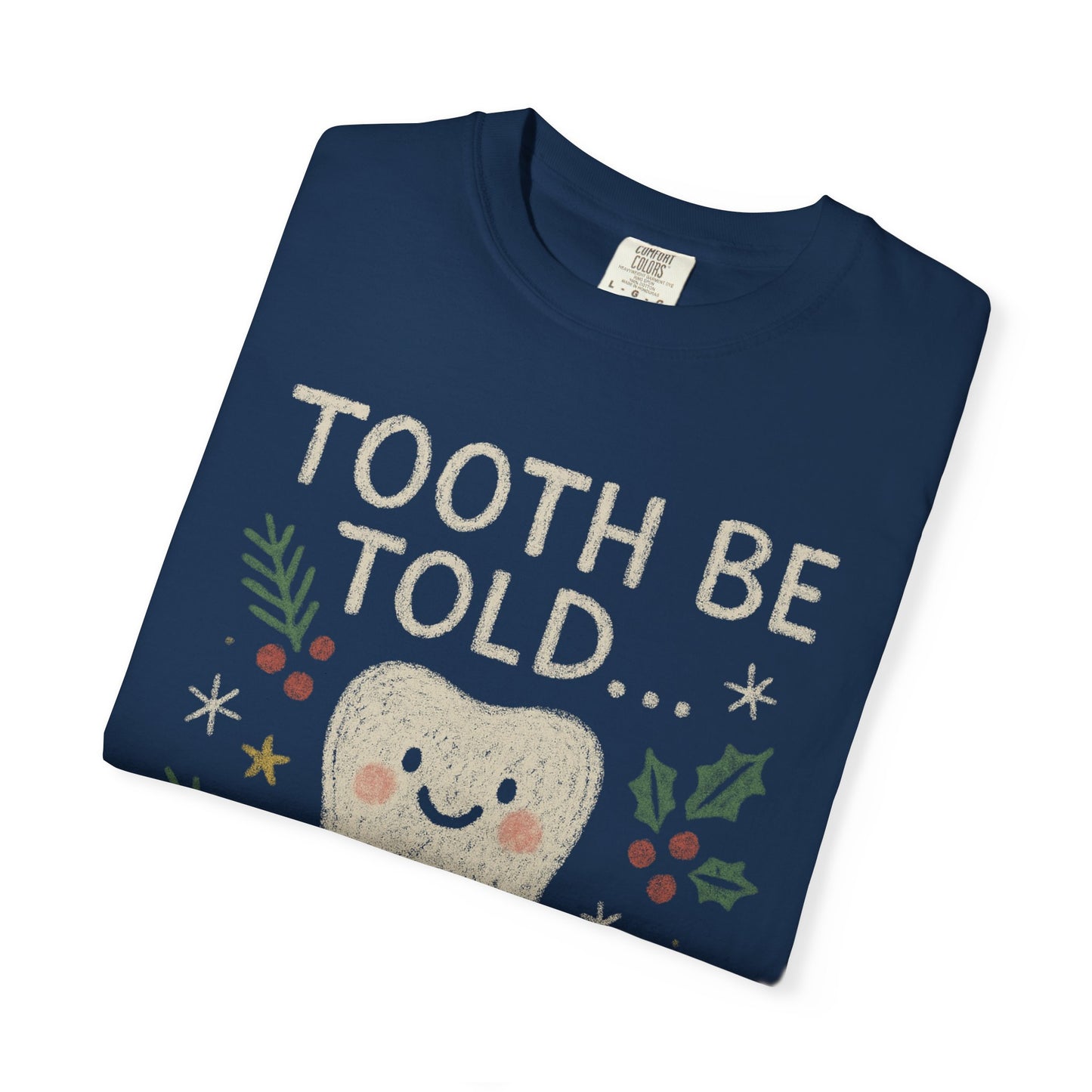 Tooth Be Told I Love Christmas T-shirt | Dental professional holiday fun Comfort Colors T-shirt