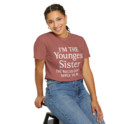 I'm the Youngest Sister Rules Don't Apply To Me T-shirt, Comfort Colors T-shirt