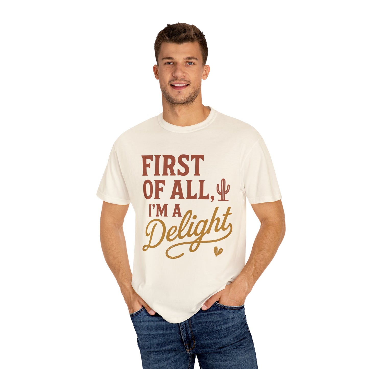 First of All I'm a Delight T-shirt | Southwestern Cactus Script Design, Comfort Colors