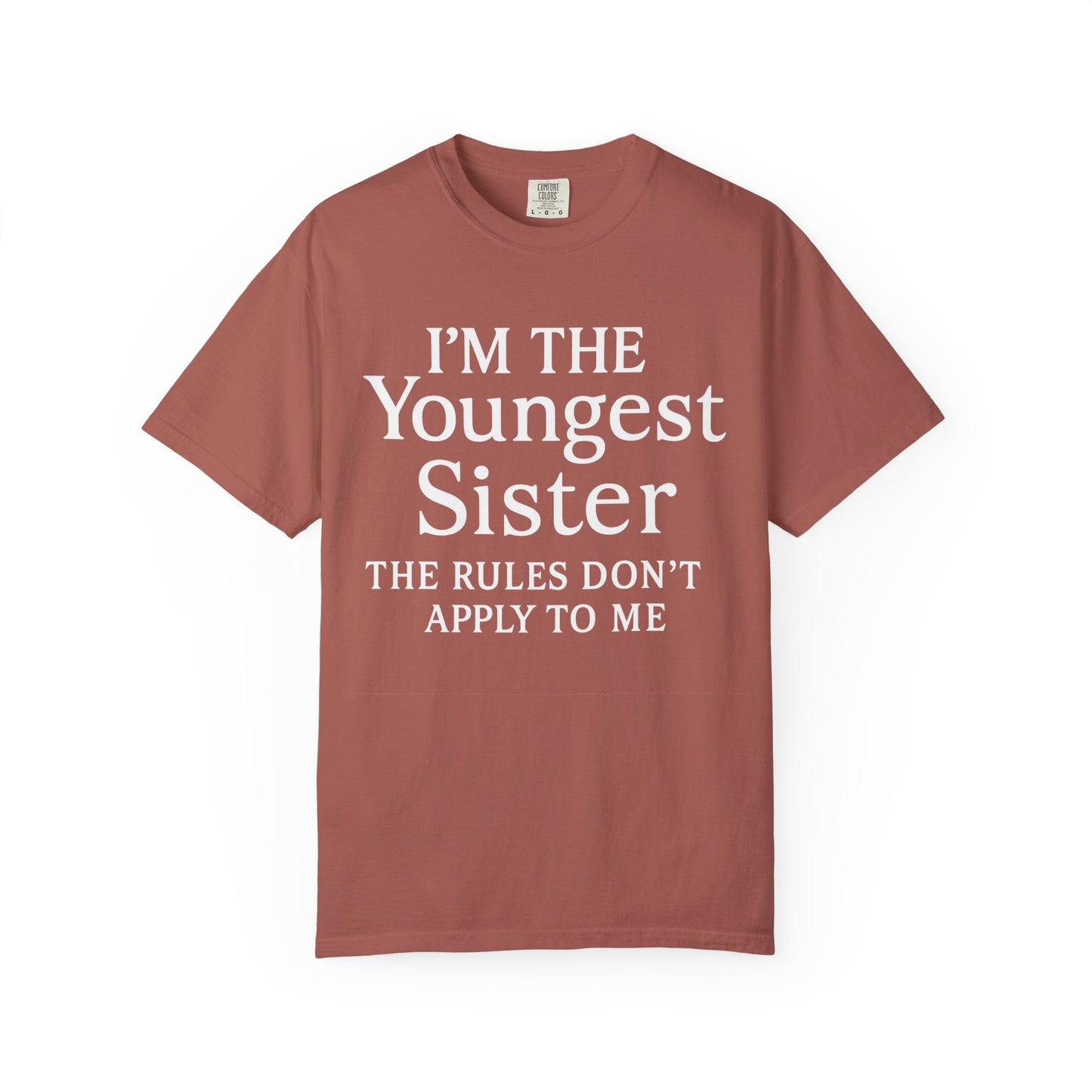 I'm the Youngest Sister Rules Don't Apply To Me T-shirt, Comfort Colors T-shirt