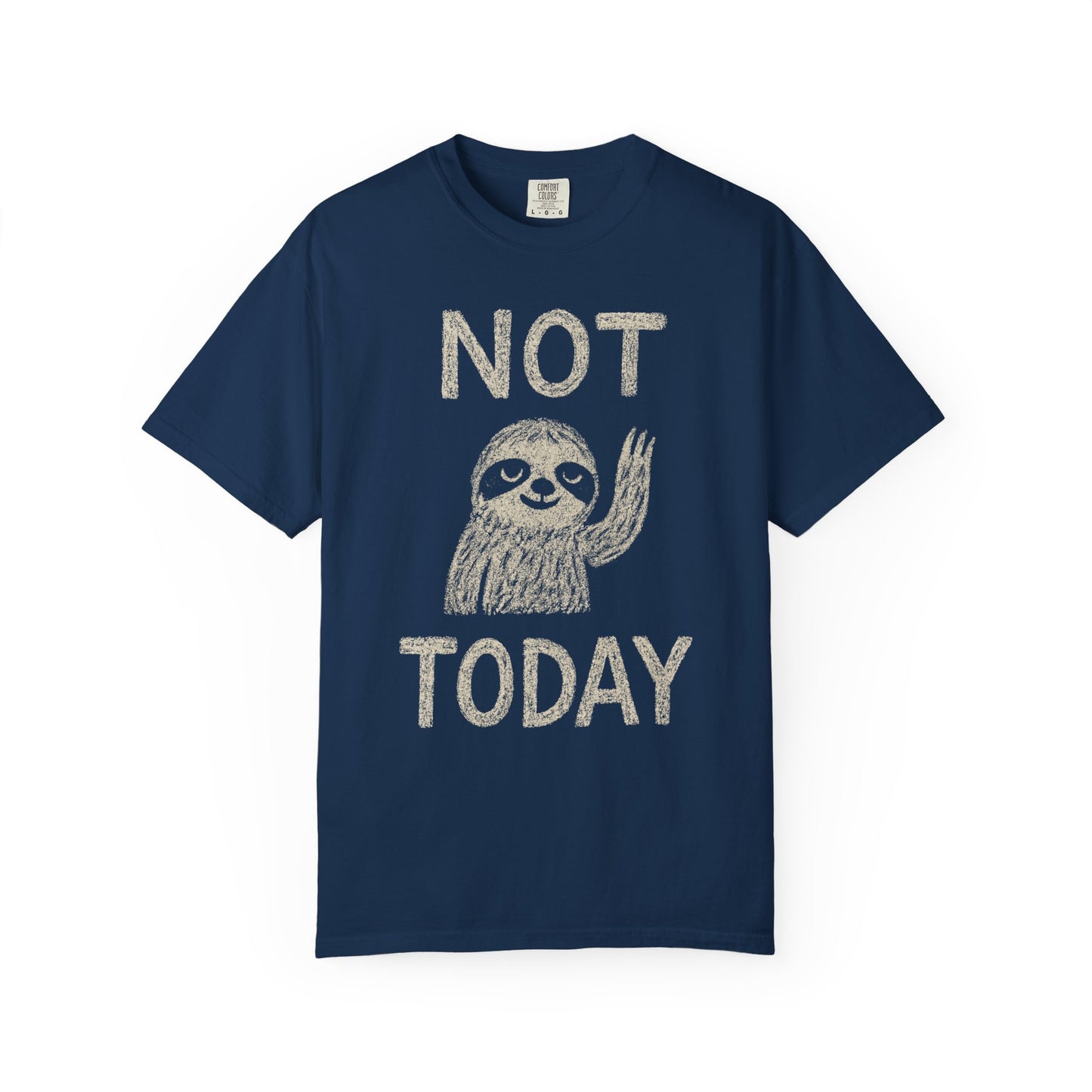 Not Today funny sloth Comfort Colors T-shirt Unisex Garment-Dyed T-shirt