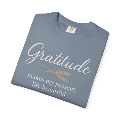 Gratitude script quote T-Shirt | Gratitude makes my present life beautiful, Comfort Colors