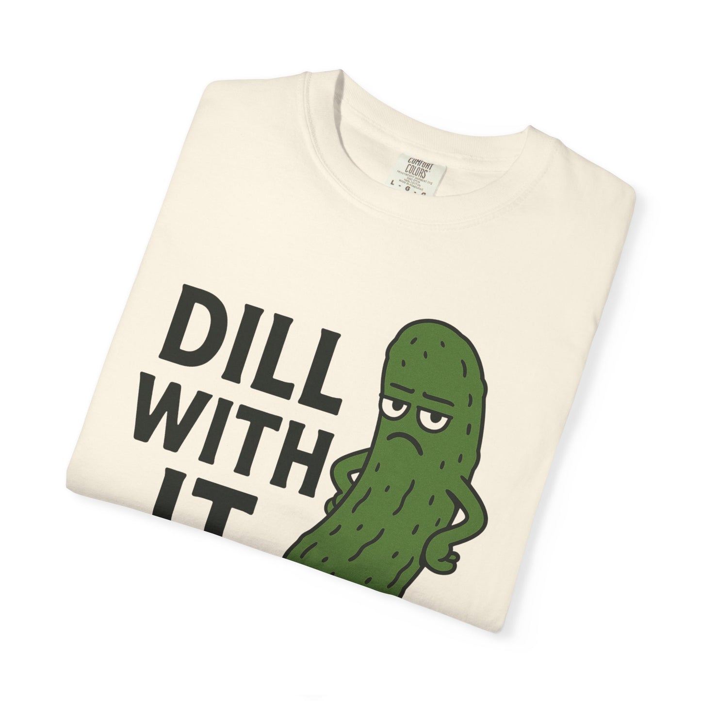 Dill with it funny pickle Comfort Colors t-shirt, Unisex Garment-Dyed T-shirt