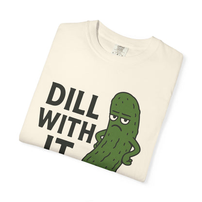 Dill with it funny pickle Comfort Colors t-shirt, Unisex Garment-Dyed T-shirt