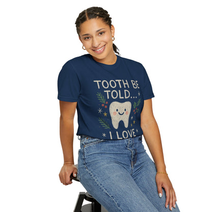Tooth Be Told I Love Christmas T-shirt | Dental professional holiday fun Comfort Colors T-shirt