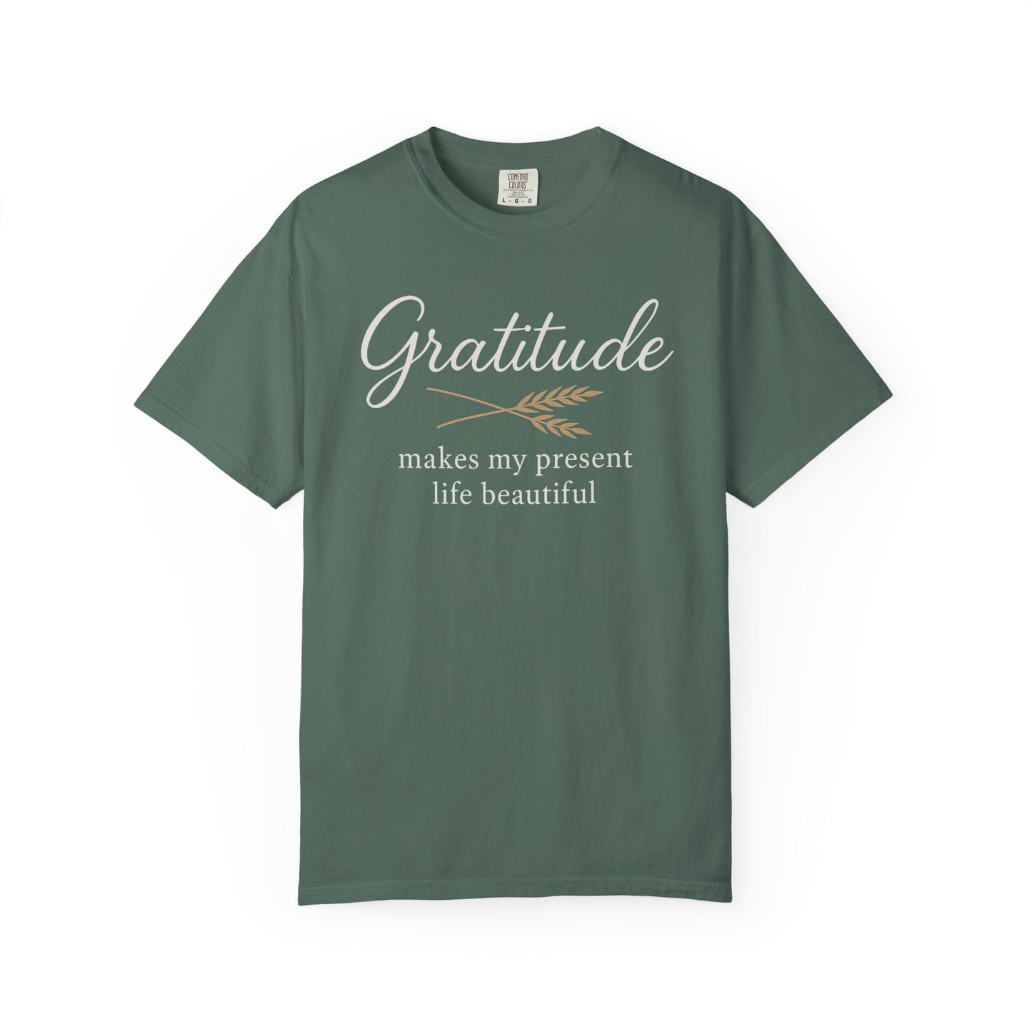 Gratitude script quote T-Shirt | Gratitude makes my present life beautiful, Comfort Colors