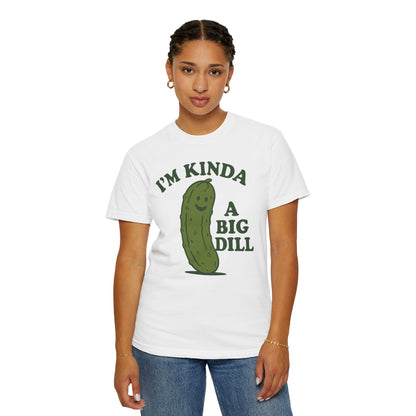 I'm Kinda a Big Dill pickle shirt | funny pickle graphic tee Comfort Colors T-shirt