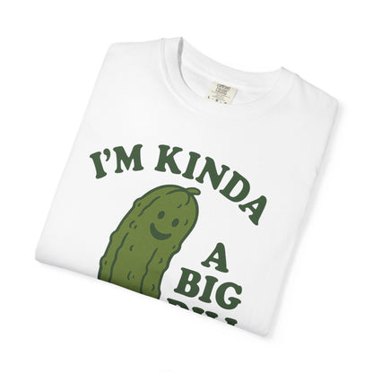 I'm Kinda a Big Dill pickle shirt | funny pickle graphic tee Comfort Colors T-shirt