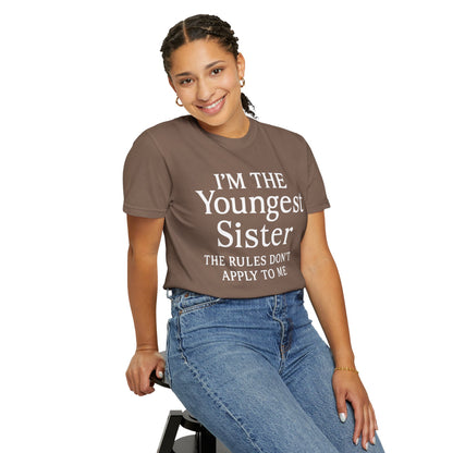 I'm the Youngest Sister Rules Don't Apply To Me T-shirt, Comfort Colors T-shirt