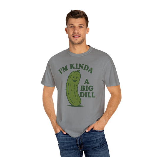 I'm Kinda a Big Dill pickle shirt | funny pickle graphic tee Comfort Colors T-shirt